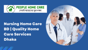 Nursing home Care Dhaka
