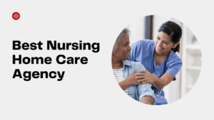 best-nursing-home-care-agency