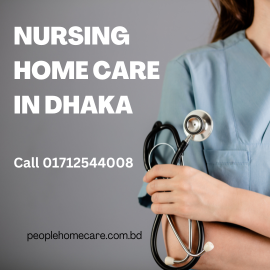 Nursing Home Care in Dhaka